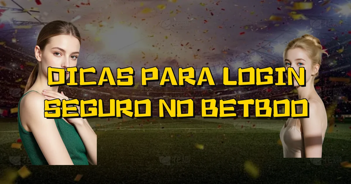 Dicas Para Login Seguro No Betboo Oficial