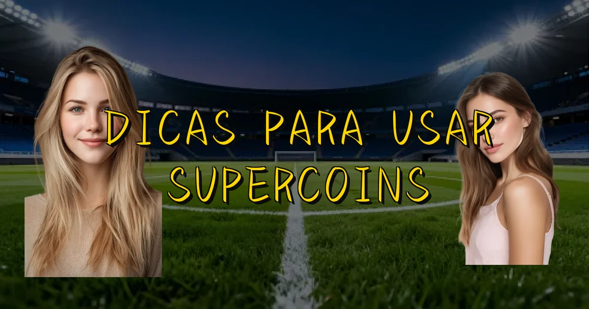 Dicas Para Usar Supercoins Oficial