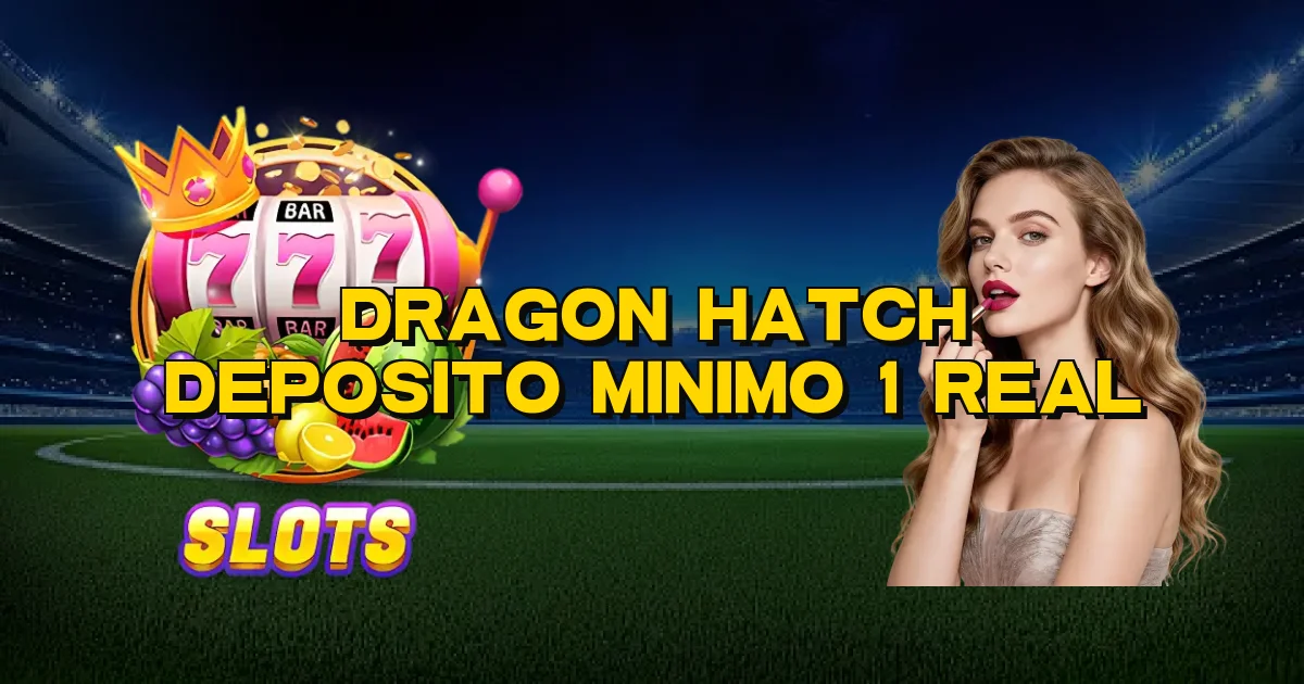 Dragon Hatch Deposito Minimo 1 Real Oficial