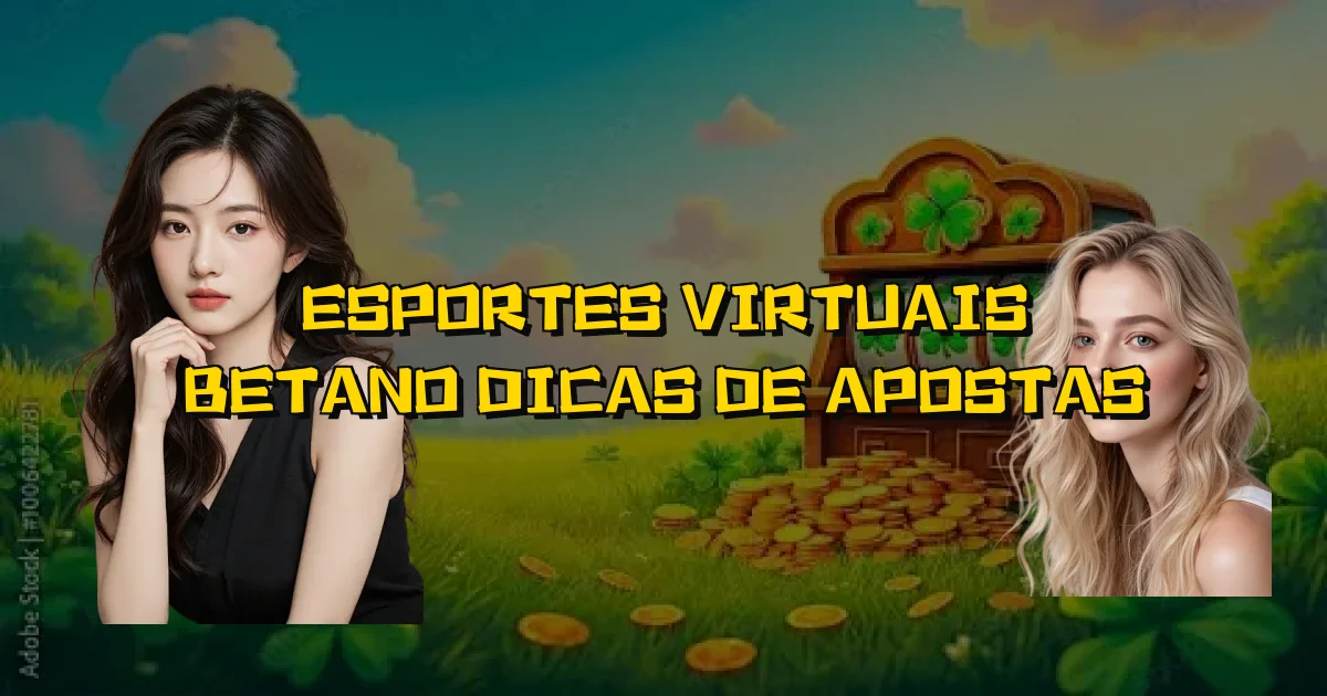 Esportes Virtuais Betano Dicas De Apostas Oficial