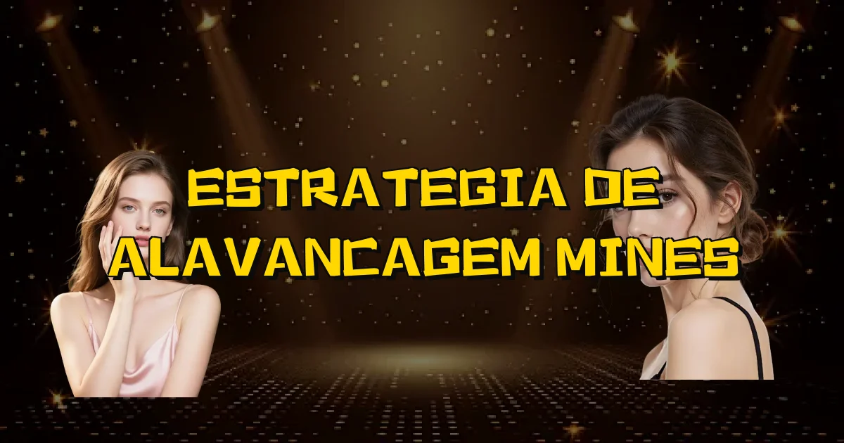 Estrategia De Alavancagem Mines Oficial