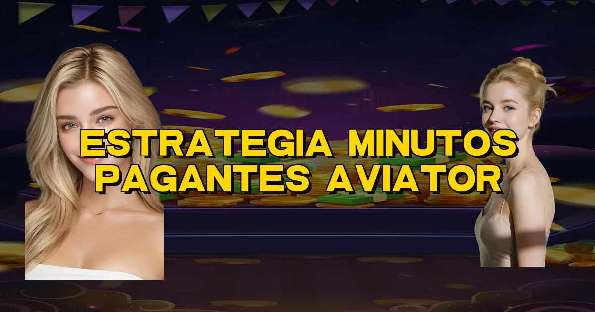Estrategia Minutos Pagantes Aviator Oficial