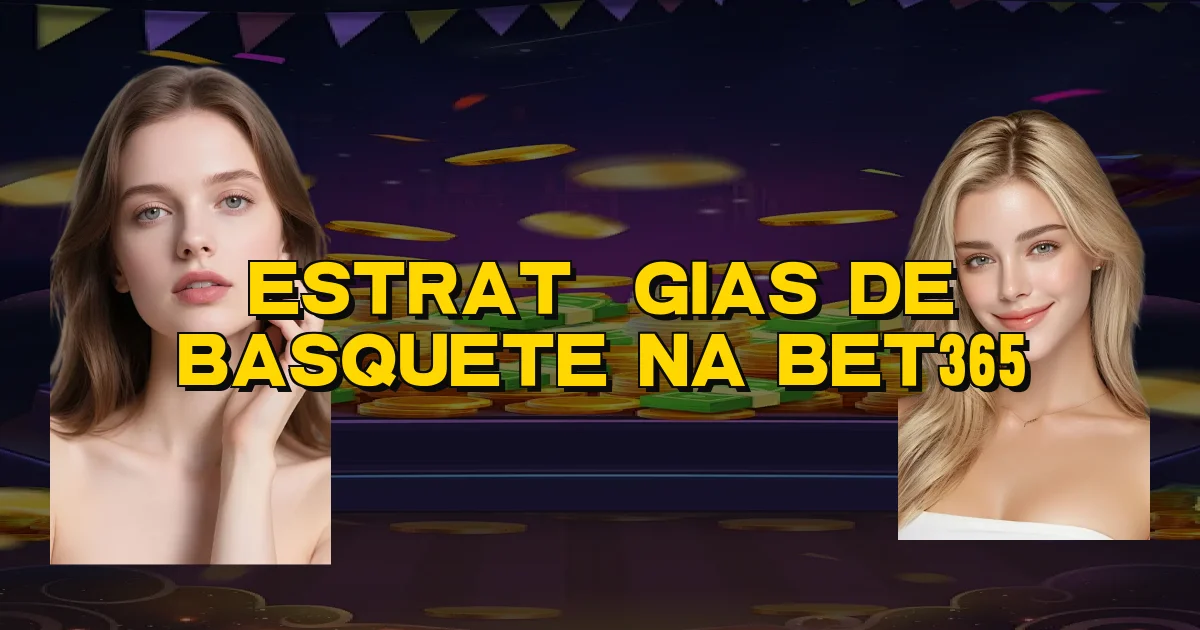 Estratégias De Basquete Na Bet365 Oficial