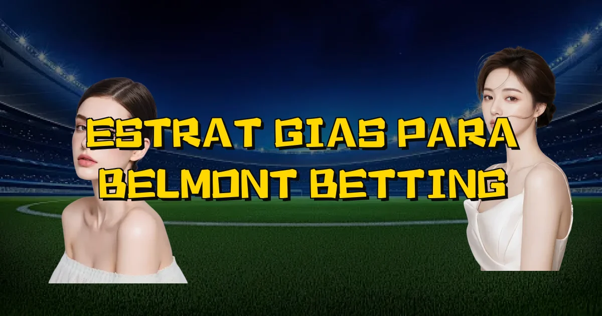 Estratégias Para Belmont Betting Oficial