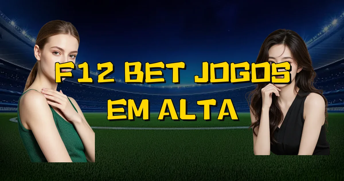 F12 Bet Jogos Em Alta Oficial