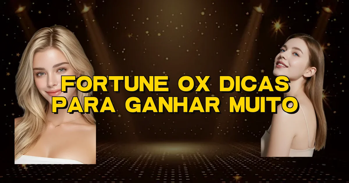 Fortune Ox Dicas Para Ganhar Muito Oficial