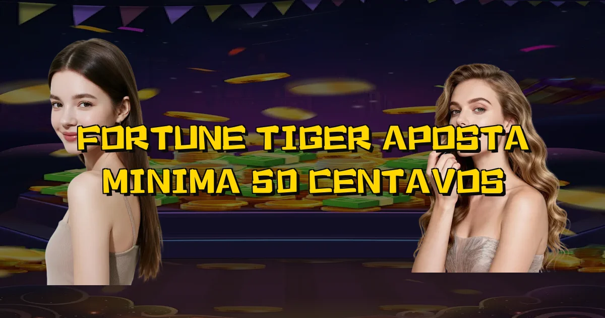 Fortune Tiger Aposta Minima 50 Centavos Oficial