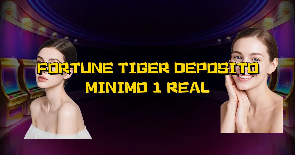 Fortune Tiger Deposito Minimo 1 Real Oficial