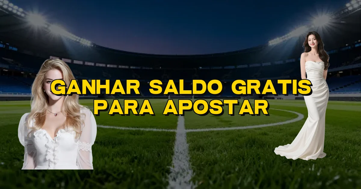 Ganhar Saldo Gratis Para Apostar Oficial