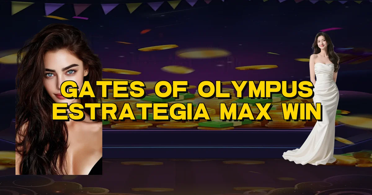 Gates Of Olympus Estrategia Max Win Oficial