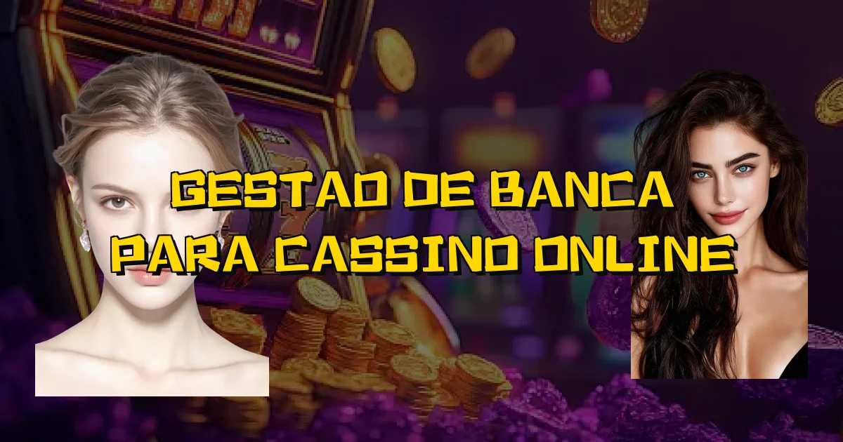 Gestao De Banca Para Cassino Online Oficial