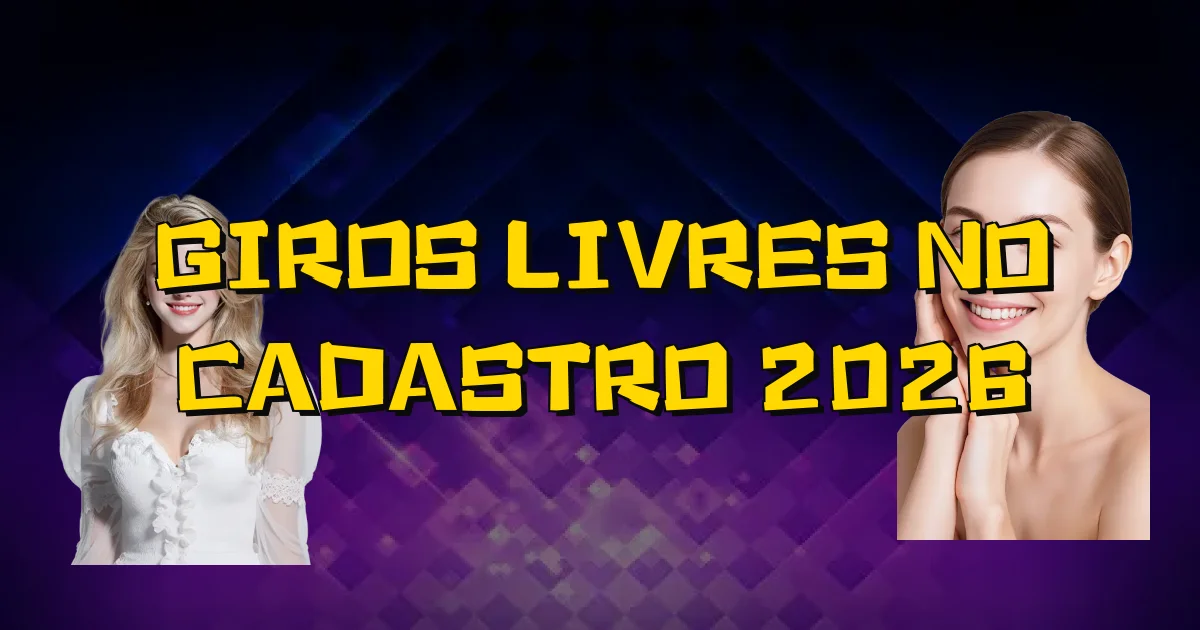 Giros Livres No Cadastro 2026 Oficial