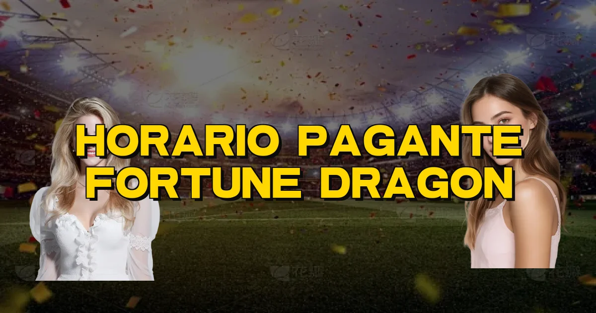 Horario Pagante Fortune Dragon Oficial