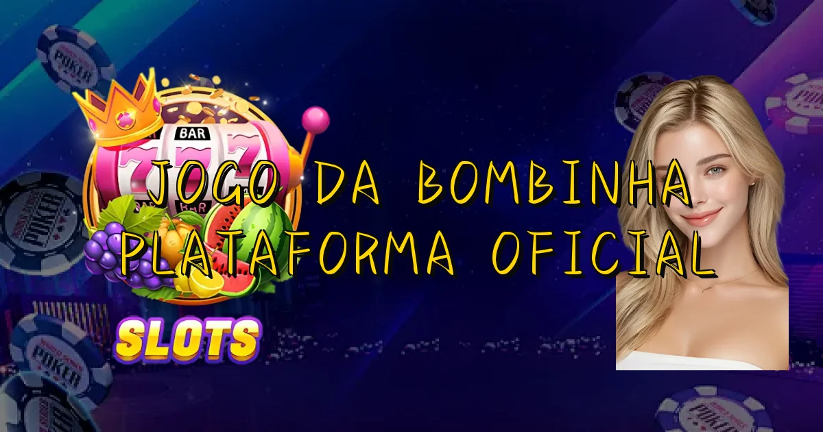 Jogo Da Bombinha Plataforma Oficial Oficial