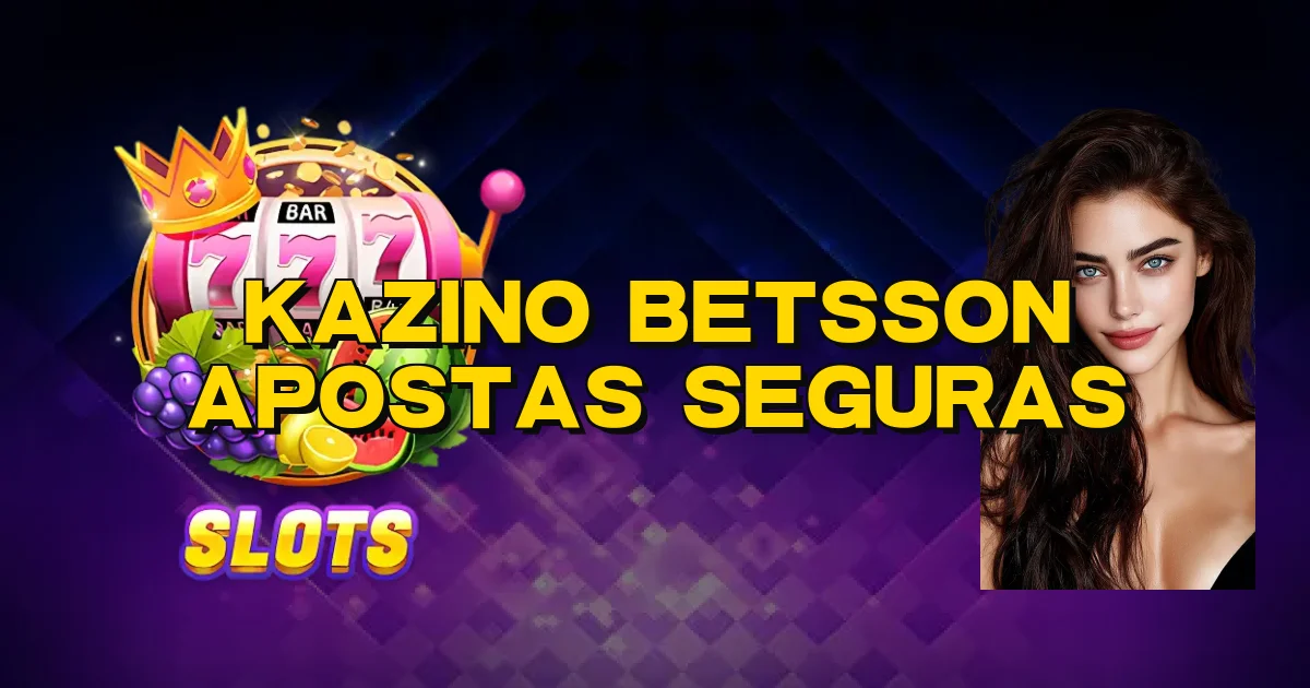 Kazino Betsson Apostas Seguras Oficial