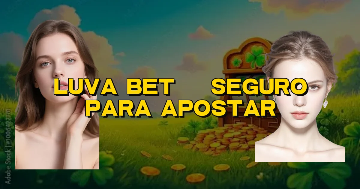 Luva Bet É Seguro Para Apostar Oficial