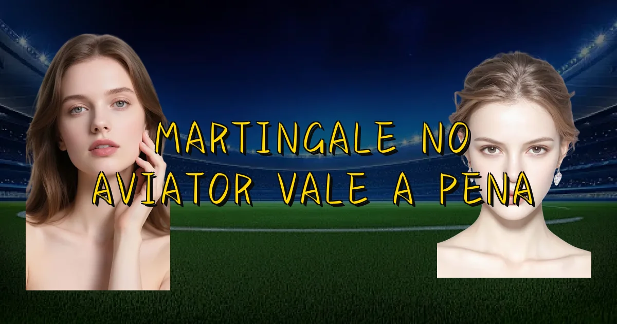 Martingale No Aviator Vale A Pena Oficial