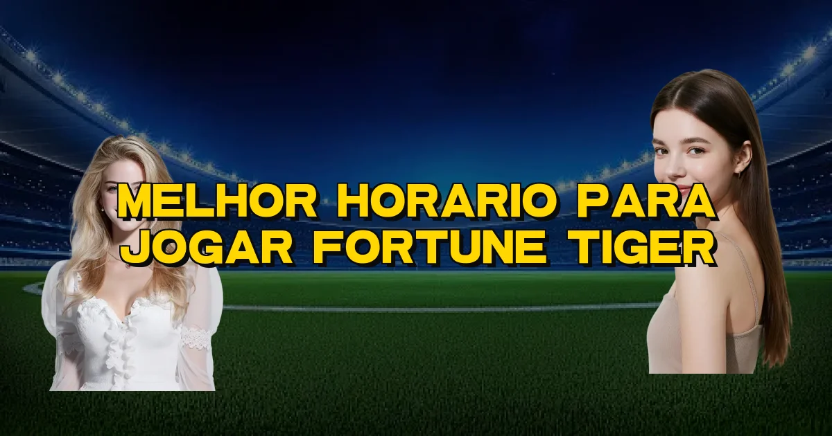 Melhor Horario Para Jogar Fortune Tiger Oficial