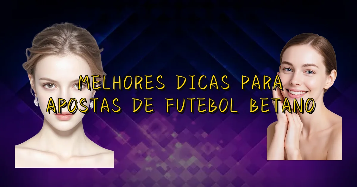 Melhores Dicas Para Apostas De Futebol Betano Oficial