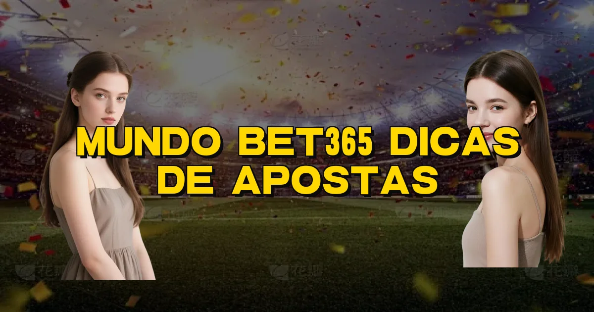 Mundo Bet365 Dicas De Apostas Oficial