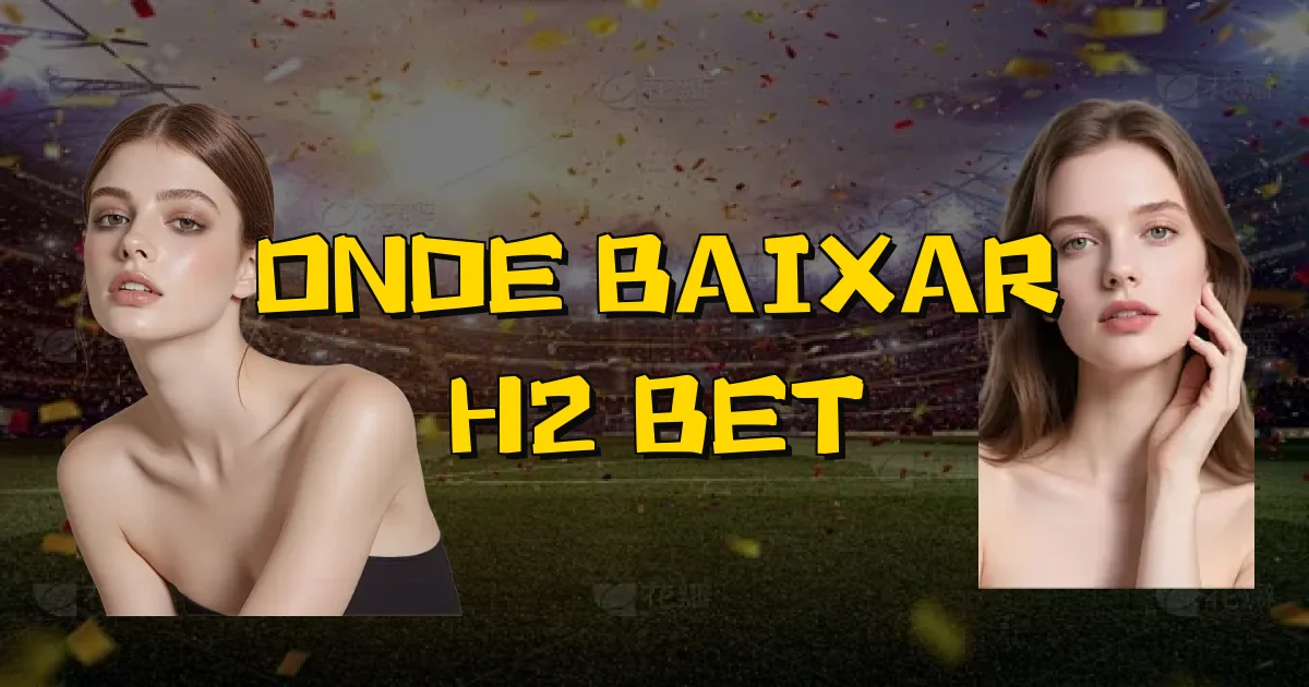 Onde Baixar H2 Bet Oficial