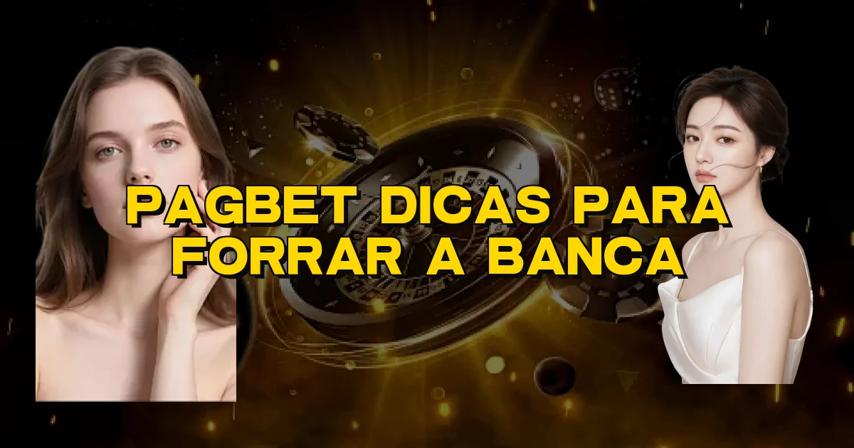 Pagbet Dicas Para Forrar A Banca Oficial
