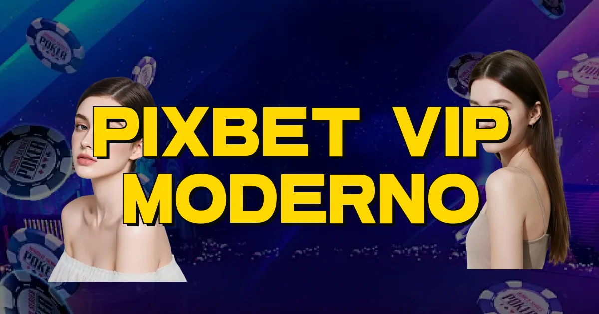 Pixbet Vip Moderno Oficial