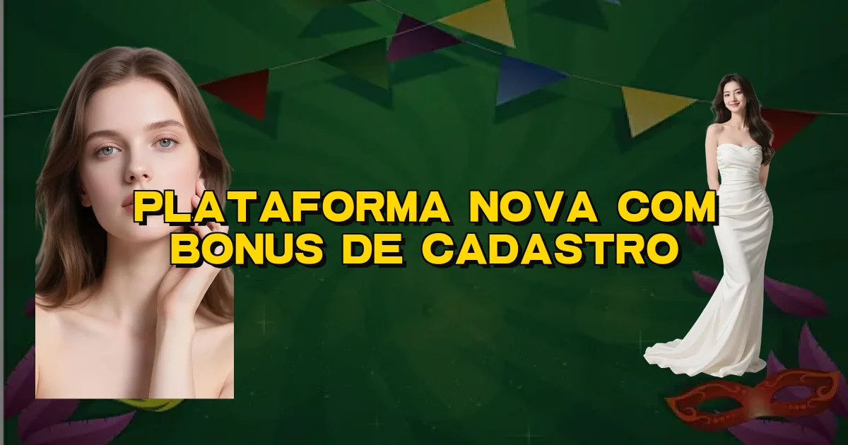 Plataforma Nova Com Bonus De Cadastro Oficial