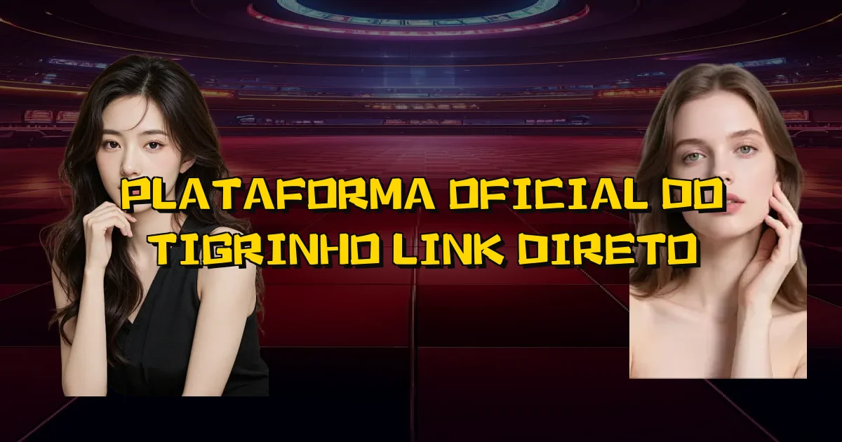 Plataforma Oficial Do Tigrinho Link Direto Oficial