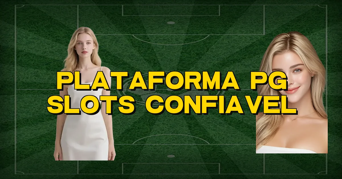 Plataforma Pg Slots Confiavel Oficial