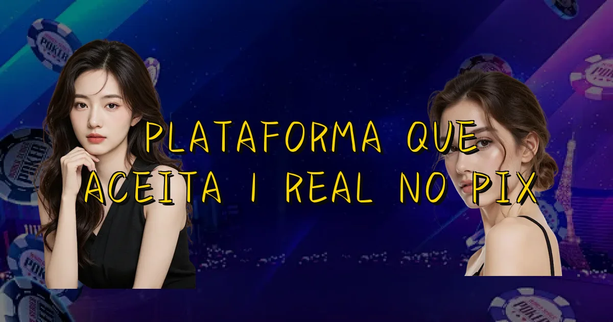 Plataforma Que Aceita 1 Real No Pix Oficial