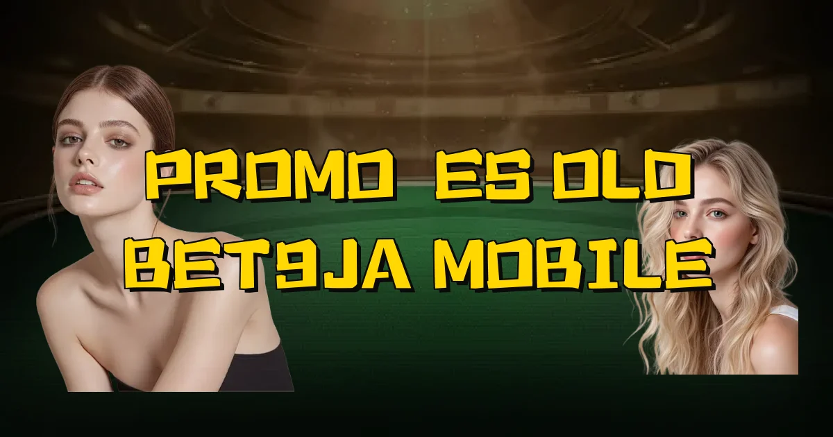 Promoções Old Bet9Ja Mobile Oficial