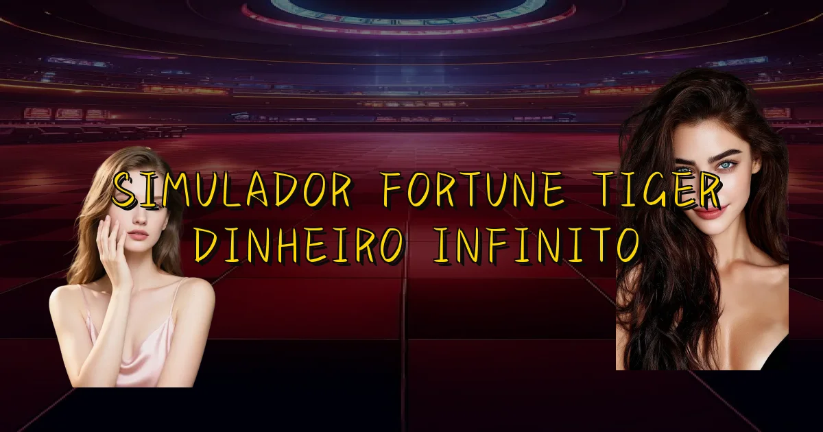 Simulador Fortune Tiger Dinheiro Infinito Oficial