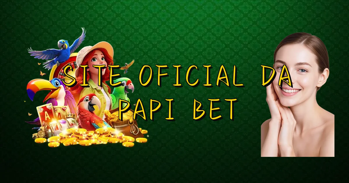 Site Oficial Da Papi Bet Oficial