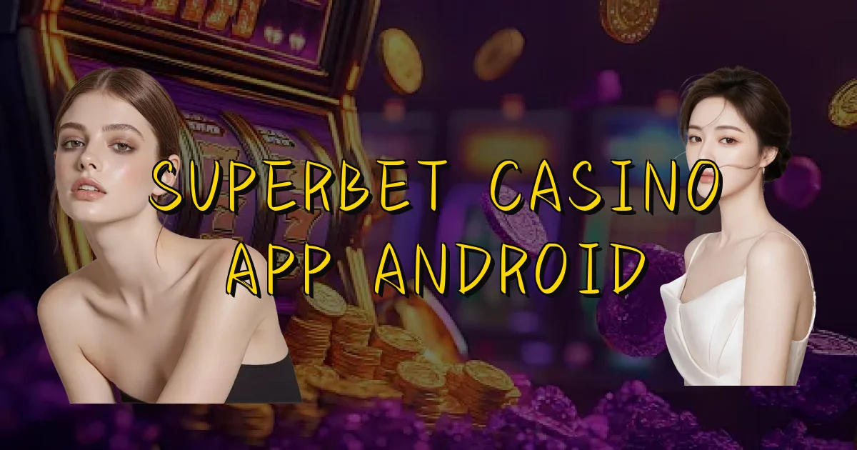 Superbet Casino App Android Oficial