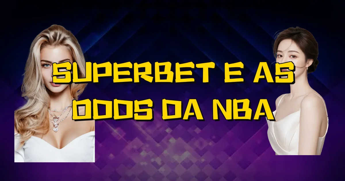 Superbet E As Odds Da Nba Oficial