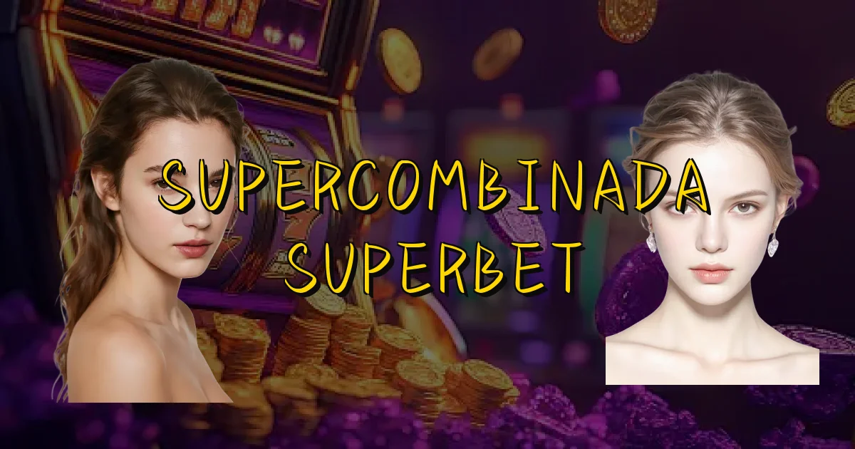 Supercombinada Superbet Oficial
