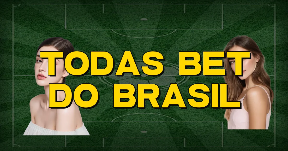 Todas Bet Do Brasil Oficial