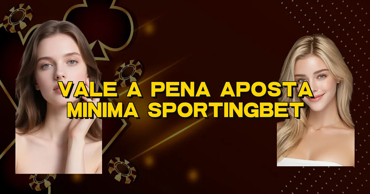 Vale A Pena Aposta Minima Sportingbet Oficial