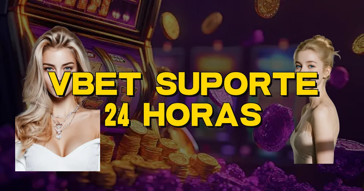 Vbet Suporte 24 Horas Oficial